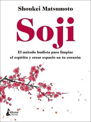 SOJI. EL MÉTODO BUDISTA PARA LIMPIAR EL ESPÍRITU Y CREAR ESPACIO EN TU CORAZÓN | 9788418524240 | MATSUMOTO, SHOUKEI