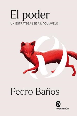 EL PODER. UN ESTRATEGA LEE A MAQUIAVELO  | 9788412473919 | BAÑOS BAJO, PEDRO