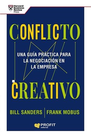 CONFLICTO CREATIVO. UNA GUIA PRACTICA PARA LA NEGOCIACION EN LA EMPRESA | 9788418464591 | SANDERS, BILL/MOBUS, FRANK
