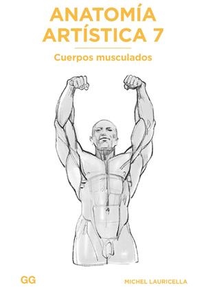 ANATOMÍA ARTÍSTICA 7 CUERPOS MUSCULADOS | 9788425233517 | LAURICELLA, MICHEL