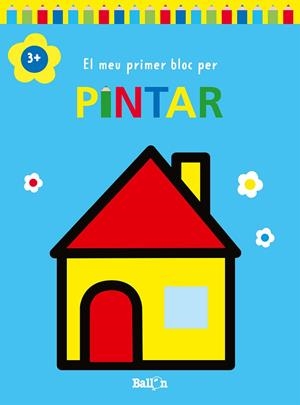 EL MEU PRIMER BLOC PER PINTAR CASA +3 | 9789403226965