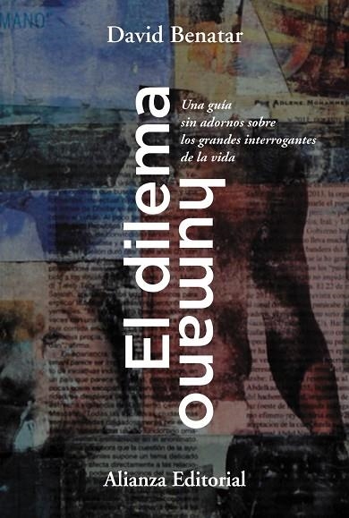 EL DILEMA HUMANO. UNA GUÍA SIN ADORNOS SOBRE LOS GRANDES INTERROGANTES DE LA VIDA | 9788413627038 | BENATAR, DAVID