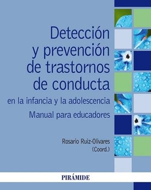 DETECCIÓN Y PREVENCIÓN DE TRASTORNOS DE CONDUCTA EN LA INFANCIA Y LA ADOLESCENCIA. MANUAL PARA EDUCADORES | 9788436845914 | RUIZ OLIVARES, ROSARIO