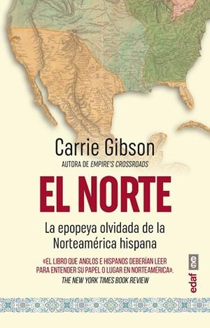 EL NORTE. LA EPOPEYA OLVIDADA DE LA NORTEAMÉRICA HISPANA | 9788441441385 | GIBSON, CARRIE