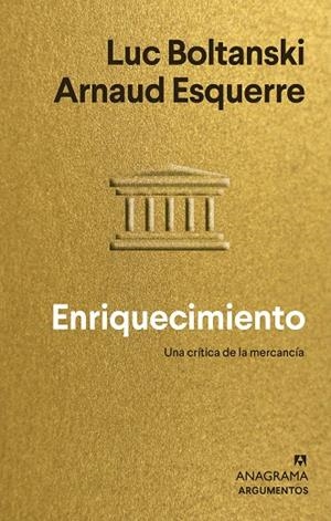 ENRIQUECIMIENTO. UNA CRÍTICA DE LA MERCANCÍA | 9788433964847 | BOLTANSKI, LUC/ESQUERRE, ARNAUD