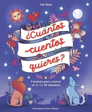 ¿CUÁNTOS CUENTOS QUIERES? CUENTOS PARA CONTAR EN 2,5 Y 10 MINUTOS  | 9788448859824 | MASIP, INÉS/VILLALOBOS, CINTA