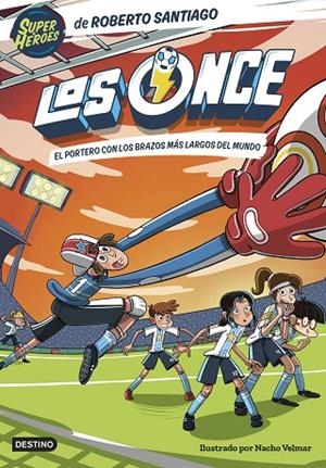 EL PORTERO CON LOS BRAZOS MÁS LARGOS DEL MUNDO LOS ONCE 2 | 9788408254133 | SANTIAGO, ROBERTO