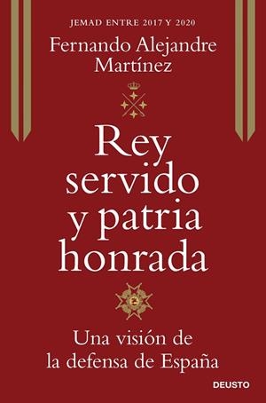 REY SERVIDO Y PATRIA HONRADA. UNA VISIÓN DE LA DEFENSA DE ESPAÑA | 9788423431762 | ALEJANDRE MARTÍNEZ, FERNANDO