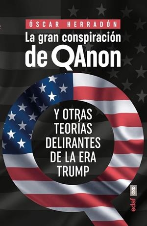 LA GRAN CONSPIRACIÓN DE QANON Y OTRAS TEORÍAS DELIRANTES DE LA ERA TRUMP | 9788441441460 | HERRADÓN, ÓSCAR