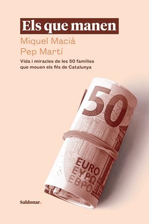 ELS QUE MANEN. VIDA I MIRACLES DE LES 50 FAMÍLIES QUE MOUEN ELS FILS DE CATALUNYA | 9788417611880 | MACIÀ, MIQUEL/MARTÍ, PEP