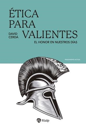 ÉTICA PARA VALIENTES. EL HONOR EN NUESTROS DÍAS | 9788432160554 | CERDÁ GARCÍA, DAVID