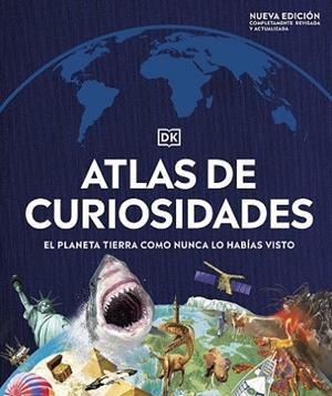 ATLAS DE CURIOSIDADES. EL PLANETA TIERRA COMO NUNCA LO HABÍAS VISTO | 9780241559697
