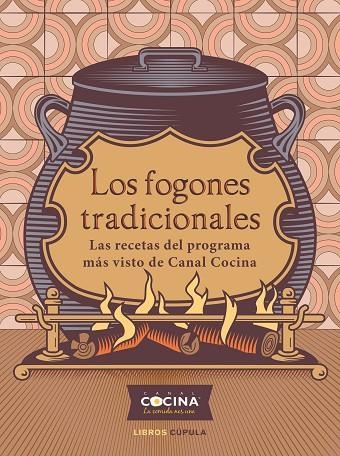 LOS FOGONES TRADICIONALES. LAS RECETAS DEL PROGRAMA MÁS VISTO DE CANAL COCINA | 9788448029180 | CANAL COCINA