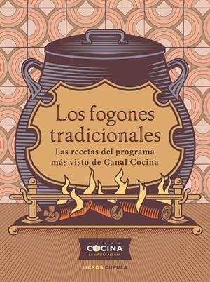 LOS FOGONES TRADICIONALES. LAS RECETAS DEL PROGRAMA MÁS VISTO DE CANAL COCINA | 9788448029180 | CANAL COCINA