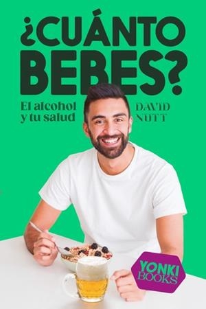 CUÁNTO BEBES?. EL ALCOHOL Y TU SALUD | 9788412476743 | NUTT, DAVID