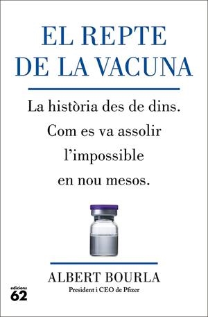EL REPTE DE LA VACUNA. LA HISTÒRIA DES DE DINS. COM ES VA ASSOLIR L'IMPOSSIBLE EN NOU MESOS. | 9788429780185 | BOURLA, ALBERT