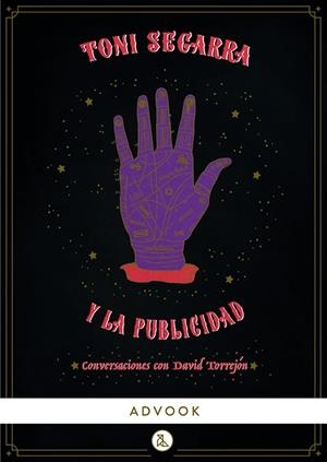 TONI SEGARRA Y LA PUBLICIDAD. CONVERSACIONES CON DAVID TORREJÓN | 9788412460605 | SEGARRA, TONI/TORREJÓN, DAVID