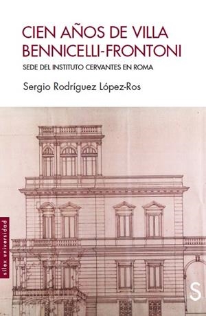 CIEN AÑOS DE VILLA BENNICELLI-FRONTONI | 9788419077097 | RODRÍGUEZ LÓPEZ-ROS, SERGIO