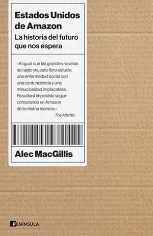 ESTADOS UNIDOS DE AMAZON. LA HISTORIA DEL FUTURO QUE NOS ESPERA | 9788411000581 | MACGILLIS, ALEC