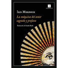 LA MÁQUINA DEL AMOR SAGRADO Y PROFANO | 9788418668418 | MURDOCH, IRIS