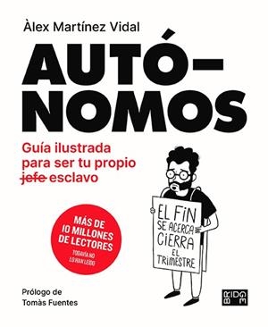 AUTÓNOMOS. GUÍA ILUSTRADA PARA SER TU PROPIO ESCLAVO | 9788418253133 | MARTÍNEZ VIDAL, ÁLEX