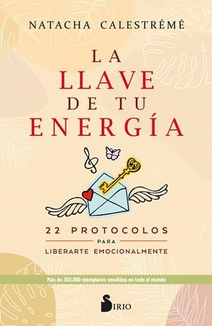 LA LLAVE DE TU ENERGÍA. 22 PROTOCOLOS PARA LIBERARTE EMOCIONALMENTE | 9788418531781 | CALESTRÉMÉ, NATACHA