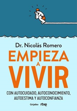 EMPIEZA A VIVIR. CON AUTOCUIDADO, AUTOCONOCIMIENTO, AUTOESTIMA Y AUTOCONFIANZA | 9788418055348 | ROMERO, DR. NICOLÁS