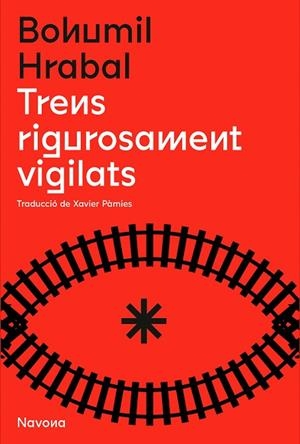 TRENS RIGOROSAMENT VIGILATS | 9788419179166 | HRABAL, BOHUMIL
