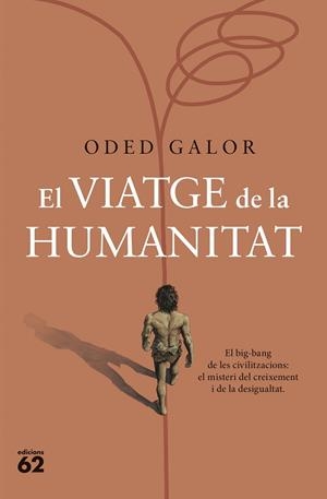 EL VIATGE DE LA HUMANITAT. EL BIG-BANG DE LES CIVILITZACIONS: EL MISTERI DEL CREIXEMENT I DE LA DESIGUALTAT | 9788429780109 | GALOR, ODED