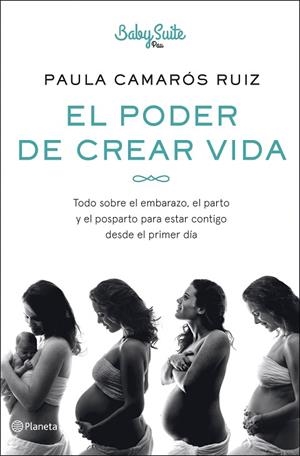 EL PODER DE CREAR VIDA TODO SOBRE EL EMBARAZO, EL PARTO Y EL POSPARTO, PARA ESTAR CONTIGO DESDE EL PRIM | 9788408254720 | CAMARÓS RUIZ, PAULA