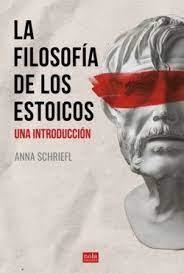 LA FILOSOFÍA DE LOS ESTOICOS. UNA INTRODUCCION | 9788418164132 | SCHRIEFL, ANNA
