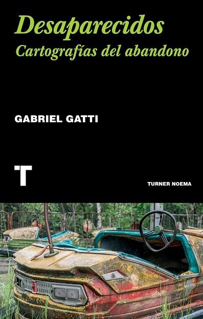 DESAPARECIDOS. CARTOGRAFÍAS DEL ABANDONO | 9788418895371 | GATTI, GABRIEL
