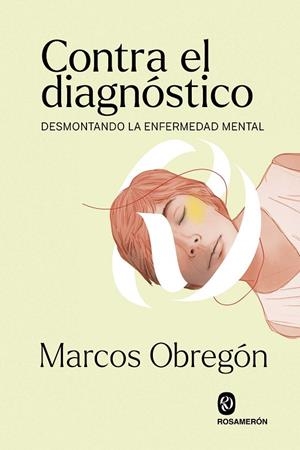CONTRA EL DIAGNÓSTICO. DESMONTANDO LA ENFERMEDAD MENTAL | 9788412473964 | OBREGÓN, MARCOS