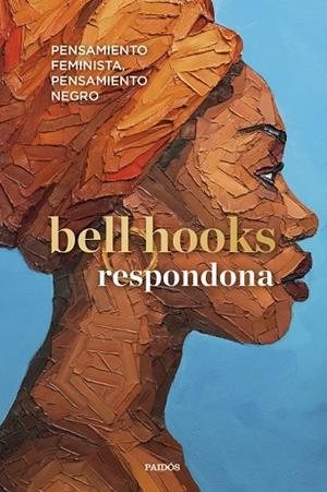 RESPONDONA PENSAMIENTO FEMINISTA, PENSAMIENTO NEGRO | 9788449339400 | BELL HOOKS
