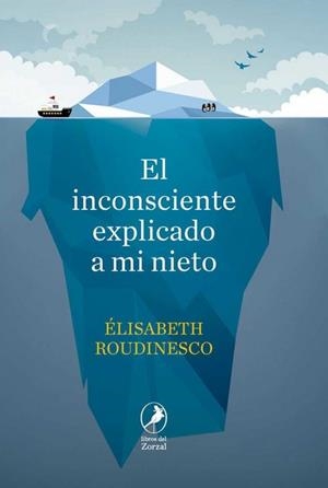 EL INCONSCIENTE EXPLICADO A MI NIETO | 9788481989960 | ROUDINESCO, ELISABETH