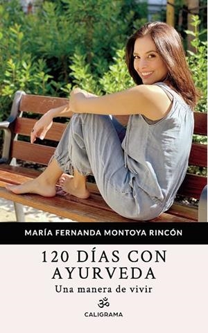 120 DÍAS CON AYURVEDA. UNA MANERA DE VIVIR | 9788417947125 | MONTOYA RINCÓN, MARÍA FERNANDA