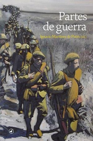 PARTES DE GUERRA | 9788418800092 | MARTÍNEZ DE PISÓN, IGNACIO
