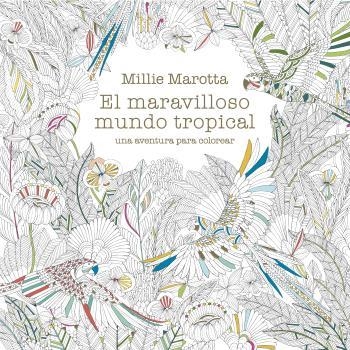 MARAVILLOSO MUNDO TROPICAL. UNA AVENTURA PARA COLOREAR | 9788419094032 | MAROTTA, MILLIE
