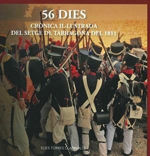 56 DIES. CRONICA IL-LUSTRADA DEL SETGE DE TARRAGONA DEL 1811 | 9788409386789 | TORRES CLARAVALLS,ELIES