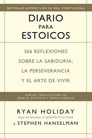 DIARIO PARA ESTOICOS. 366 REFLEXIONES SOBRE LA SABIDURÍA, LA PERSEVERANCIA  Y EL ARTE DE VIVIR | 9788417963156 | HOLIDAY, RYAN