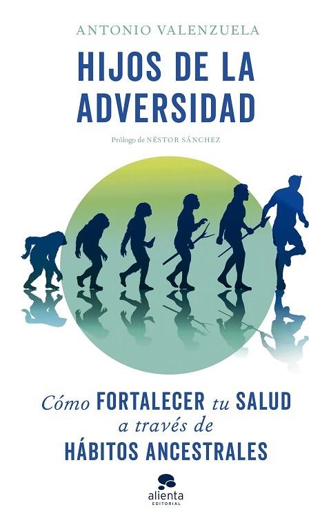 HIJOS DE LA ADVERSIDAD. CÓMO FORTALECER TU SALUD A TRAVÉS DE HÁBITOS ANCESTRALES | 9788413441511 | VALENZUELA, ANTONIO