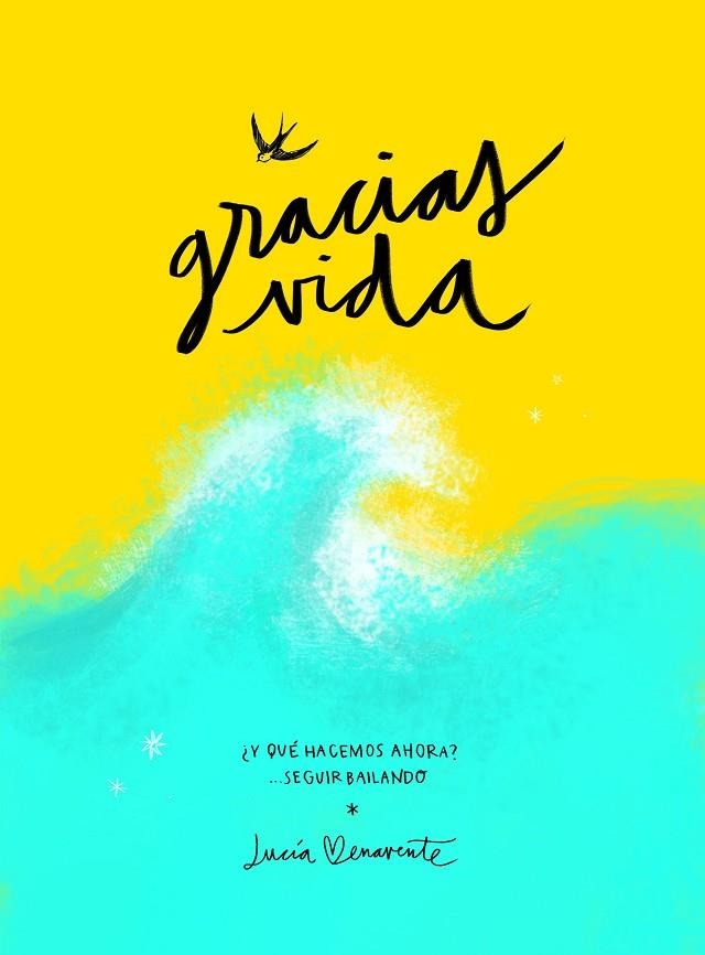 GRACIAS, VIDA. ¿Y QUÉ HACEMOS AHORA? SEGUIR BAILANDO | 9788418820489 | BENAVENTE, LUCÍA