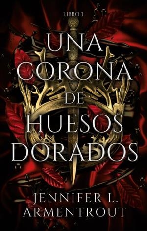 UNA CORONA DE HUESOS DORADOS. DE SANGRE Y CENIZAS 3 | 9788417854324 | ARMENTROUT, JENNIFER