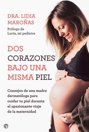 DOS CORAZONES BAJO UNA MISMA PIEL. CONSEJOS DE UNA MADRE DERMATÓLOGA PARA CUIDAR TU PIEL DURANTE EL APASIONANTE VIA | 9788413843315 | MAROÑAS, LIDIA