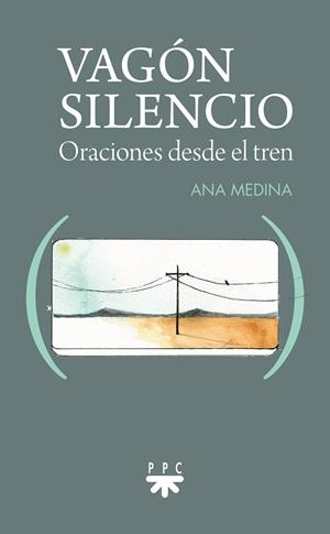 VAGÓN SILENCIO. ORACIONES DESDE EL TREN | 9788428838344 | MEDINA HEREDIA, ANA MARÍA
