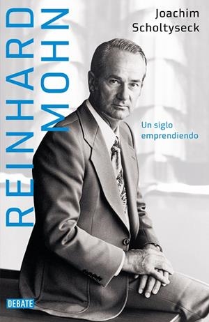 REINHARD MOHN. UN SIGLO EMPRENDIENDO | 9788418619786 | SCHOLTYSECK, JOACHIM