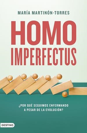 HOMO IMPERFECTUS. ¿POR QUÉ SEGUIMOS ENFERMANDO A PESAR DE LA EVOLUCIÓN? | 9788423361557 | MARTINÓN-TORRES, MARÍA