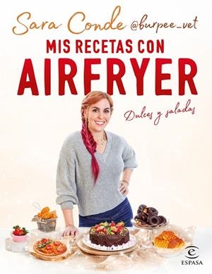 MIS RECETAS CON AIRFRYER. DULCES Y SALADAS | 9788467065466 | SARA CONDE @BURPEE_VET