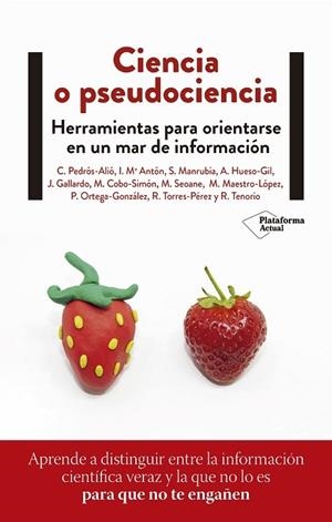 CIENCIA O PSEUDOCIENCIA. HERRAMIENTAS PARA ORIENTARSE EN UN MAR DE INFORMACION | 9788418927300 | PEDRÓS, CARLOS/ANTÓN, INÉS Mª/MANRUBIA, SUSANNA/HUESO, MARÍA DE LOS ÁNGELES/GALLARDO, JOSÉ/COBO, MAR