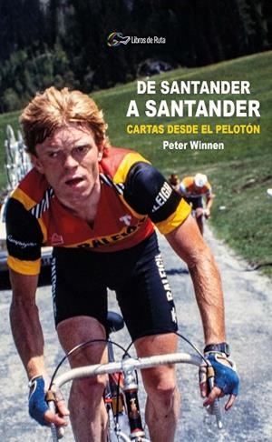 DE SANTANDER A SANTANDER. CARTAS DESDE EL PELOTÓN | 9788412324402 | WINNEN, PETER